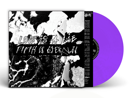 Filth Is Eternal "Love Is A Lie, Filth Is Eternal" LP