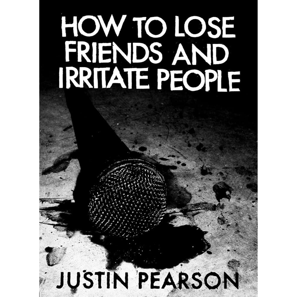 Justin Pearson "How To Lose Friends And Irritate People" Book