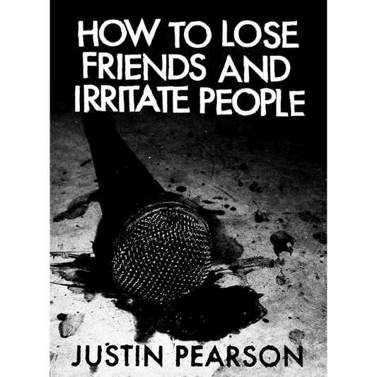 Justin Pearson "How To Lose Friends And Irritate People" Book