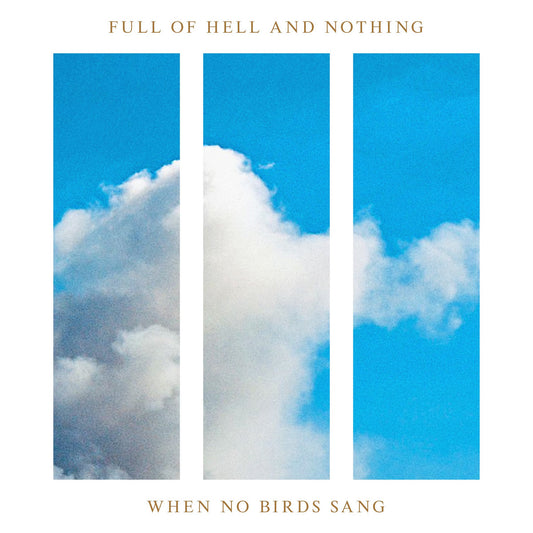 Full Of Hell & Nothing "When No Birds Sang" LP
