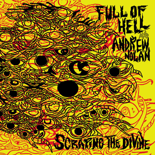 Full Of Hell & Andrew Nolan "Scraping The Divine" LP