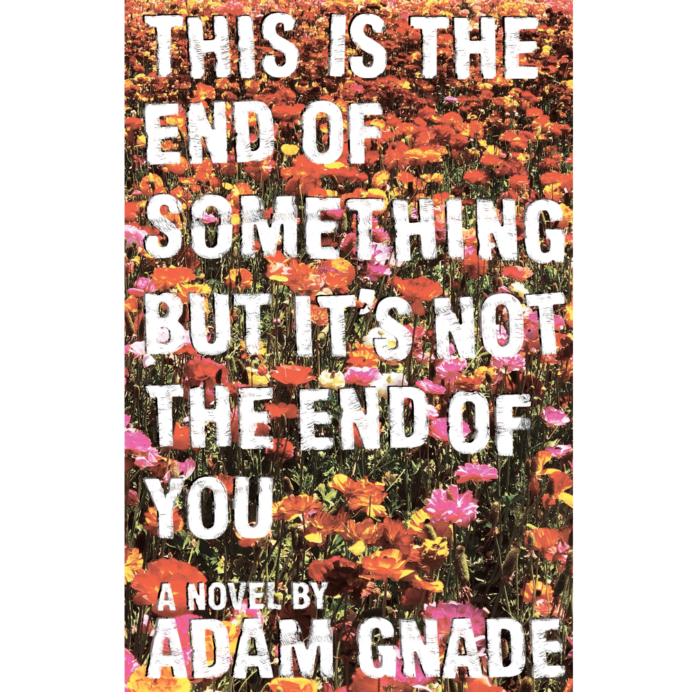 Adam Gnade "This Is The End Of Something But It's Not The End Of You" Book