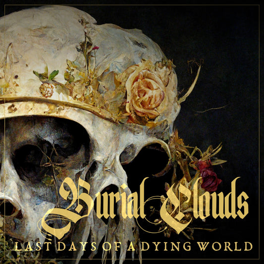 Burial Clouds "Last Days Of A Dying World" LP