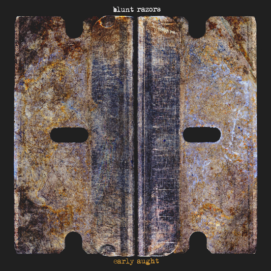 Blunt Razors "Early Aught" LP