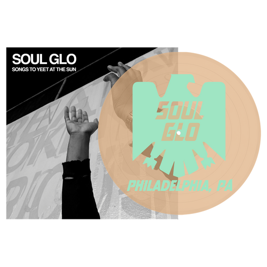 Soul Glo "Songs To Yeet At The Sun" 12"EP