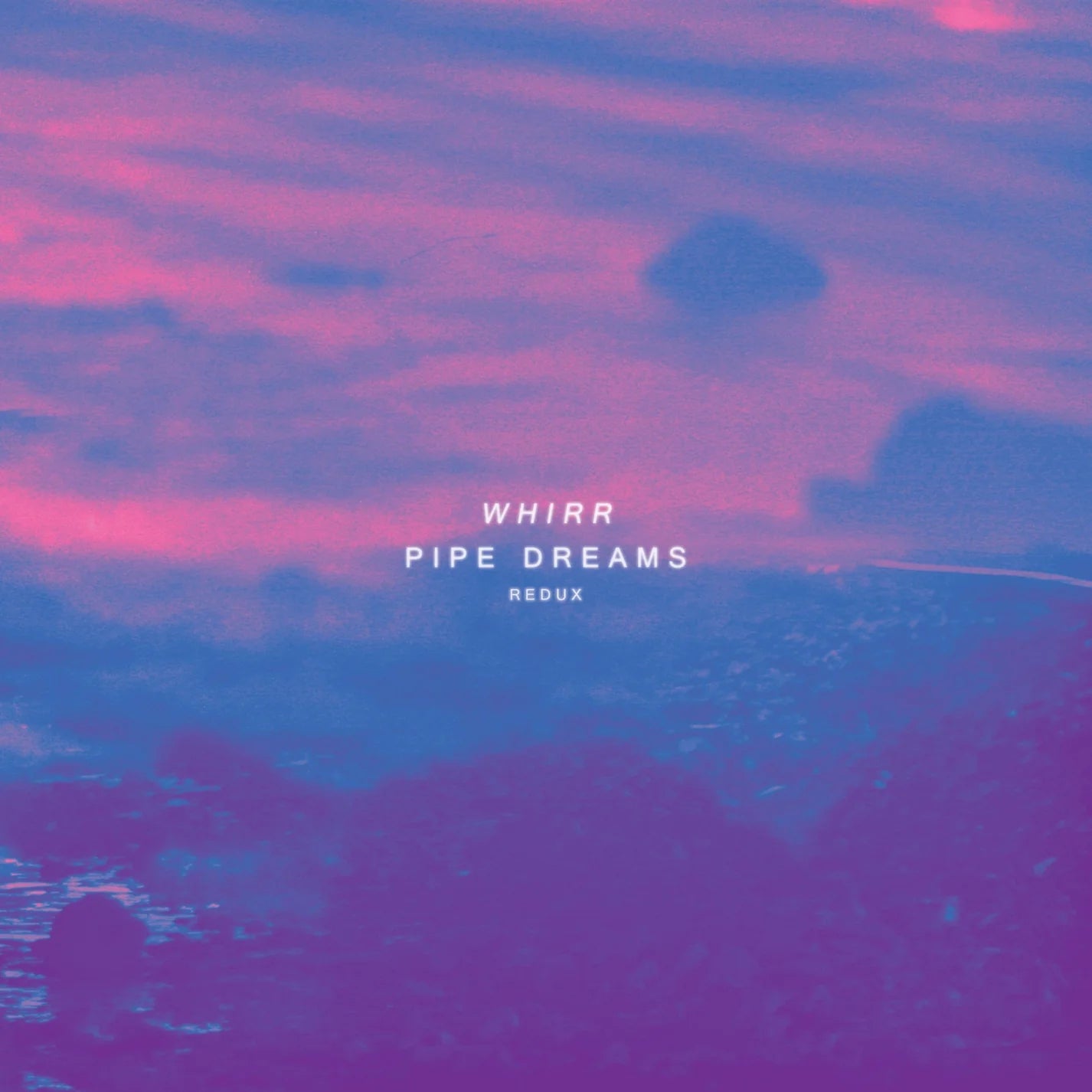 Whirr "Pipe Dreams Redux" LP